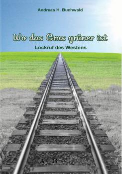 Buch WO DAS GRAS GRÜNER IST von Andreas H. Buchwald