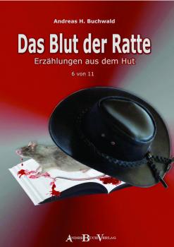 Buch DAS BLUT DER RATTE Erzählungen aus dem Hut 6. Band von Andreas H. Buchwald im AndreBuchverlag