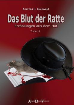 Buch DAS BLUT DER RATTE Erzählungen aus dem Hut 7. Band von Andreas H. Buchwald im AndreBuchverlag