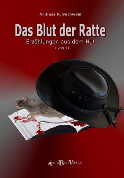 Buch DAS BLUT DER RATTE Erzählungen aus dem Hut 1. Band von Andreas H. Buchwald im AndreBuchverlag