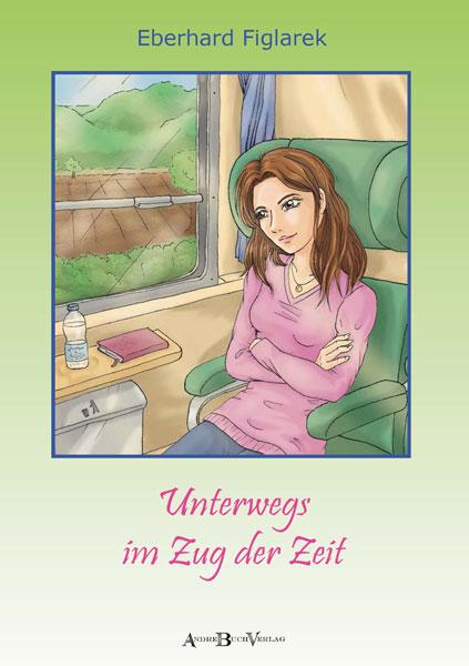 Buch UNTERWEGS IM ZUG DER ZEIT, Eberhard Figlarek im AndreBuchverlag